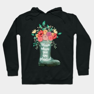 Bloom where you are planted Hoodie